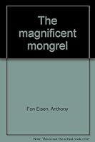 The magnificent mongrel B0006CZFJS Book Cover
