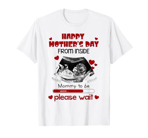 Happy Mother'S Day From Inside Mommy To Be Please Wait T-Shirt