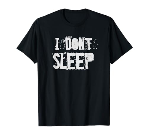 T-shirt divertida com texto em inglês "I don't sleep" t-shirt