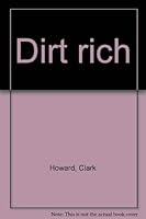 Dirt Rich 0312212240 Book Cover