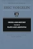 Order and History (Volume 3): Plato and Aristotle (Collected Works of Eric Voegelin, Volume 16)