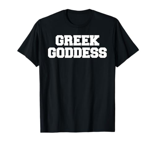 Greek Goddess Funny Fraternity College Frat Party Greek Maglietta