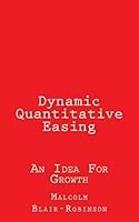 Dynamic Quantitative Easing: An Idea For Growth 1507812256 Book Cover