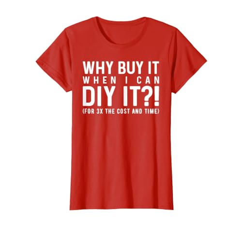 Why Buy It When I Can DIY It?! Funny DIY T-Shirt, Women, Red, Small