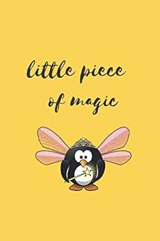 Little Piece of Magic, Penguin Notebook: 6 X 9 Inches Blank Lined Notebook Journal, Motivational and Inspirational Notebook,quote Notbook Birthday Gift, Valentines Day Gift : Perfect Inspirational Jou