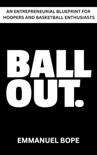 Ball Out: Mastering Entrepreneurship Through Hoop Culture