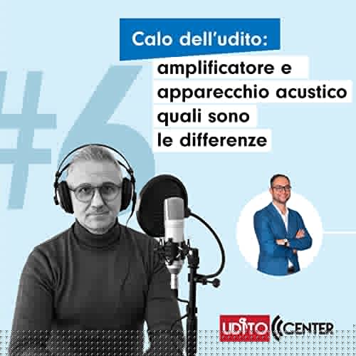 06 | La differenza tra amplificatore e apparecchio acustico