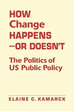 Book cover How Change Happens - Or Doesn't: The Politics of US Public Policy