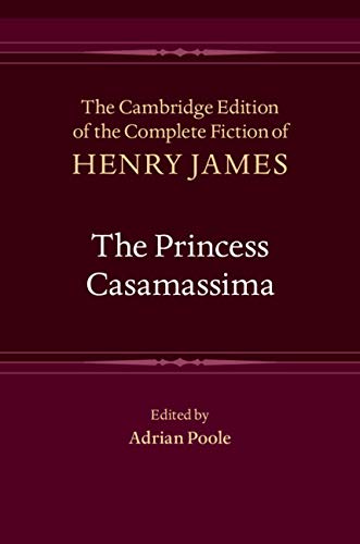 The Princess Casamassima (The Cambridge Edition of the Complete Fiction of Henry James Book 9)      Kindle Edition