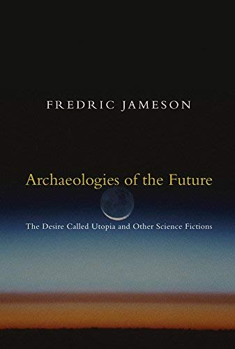 Image of By Fredric Jameson Archaeologies of the Future: The Desire Called Utopia and Other Science Fictions