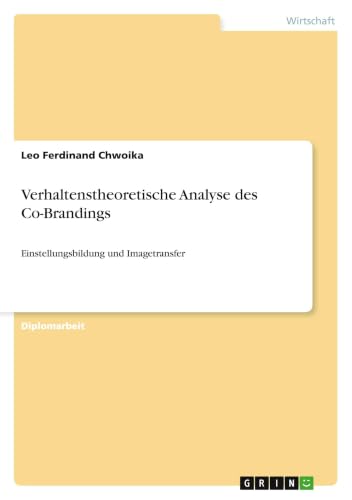 Verhaltenstheoretische Analyse des Co-Brandings: Einstellungsbildung und Imagetransfer (German Edition)