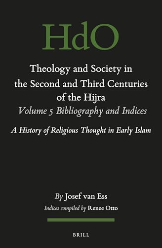 Theology and Society in the Second and Third Centuries of the Hijra. Volume 5 Bibliography and Indices: A History of Religious Thought in Early Islam (Arabic Edition)