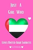 Just A Girl Who Loves United Arab Emirates Notebook: Lined Notebook & Journal Gift for Girls,Teens,Women,Gift for United Arab Emirates Lovers,Birthday gifts,Christmas Gifts,Size (6x9)inches,120 Pages - United Arab Emirates lovers edition 