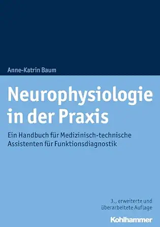 Neurophysiologie in Der Praxis: Ein Handbuch Fur Medizinisch-technische Assistenten Fur Funktionsdiagnostik 3rd Edition-Wow! eBook