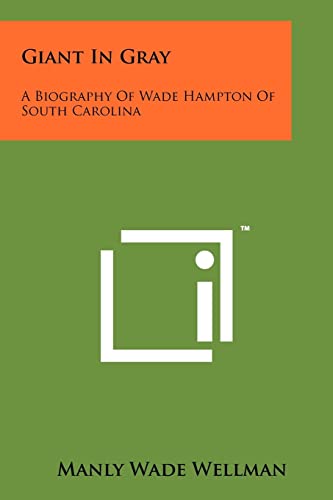 Giant In Gray: A Biography Of Wade Hampton Of South Carolina