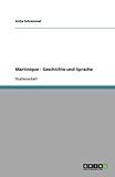 Martinique - Geschichte und Sprache - Antje Schrammel