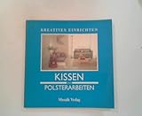 Kissen und Polsterarbeiten (Kreatives Einrichten)