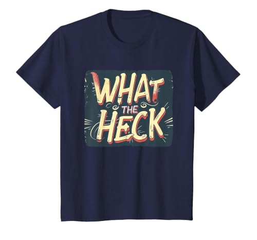 What the Heck Quote for Boys and Girls to Enjoy T-Shirt, Youth, Navy Blue, Large
