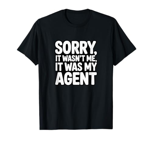 Agentic AI Agent Funny LLM Software Engineer It was My Agent T-Shirt