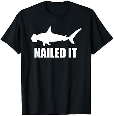 Funny Nailed It Shark Hammerhead T-Shirt