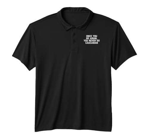 Once You Go Asian, You Never Go Caucasian Shirt Funny Asian Performance Polo Shirt