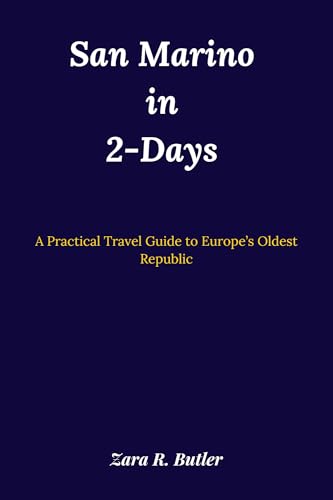 San Marino in 2-Days : A Practical Travel Guide to Europe’s Oldest Republic