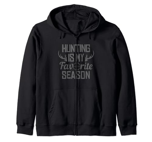 Hunting Is My Favorite Season - Cazador de alces de ciervos Sudadera con Capucha
