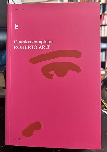 Cuentos completos de Roberto Arlt (Spanish Edit... [Spanish] 9500392437 Book Cover