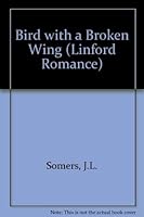 Bird with a Broken Wing (Linford Romance Library) 1846172225 Book Cover