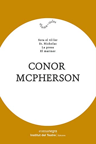 Conor McPherson: Sota el til·ler / St. Nicholas / La presa / El mariner (Dramaticles)