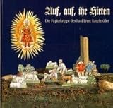 papierkrippen ausstellung  Auf, auf, ihr Hirten. Die Papierkrippe des Paul Ernst Rattelmüller von Paul E Rattelmüller (1. September 2002) Gebundene Ausgabe