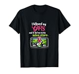 GPS me llevó a la Tienda de vinos Humor Adulto Camiseta