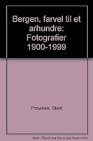 Bergen, farvel til et århundre: Fotografier 1900-1999 8299518008 Book Cover