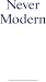 Never Modern