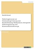 Marketingkonzept zur Neukundengewinnung und Kundenbindung. Marktanalyse, strategische Marketingplanung und Kommunikationskonzept