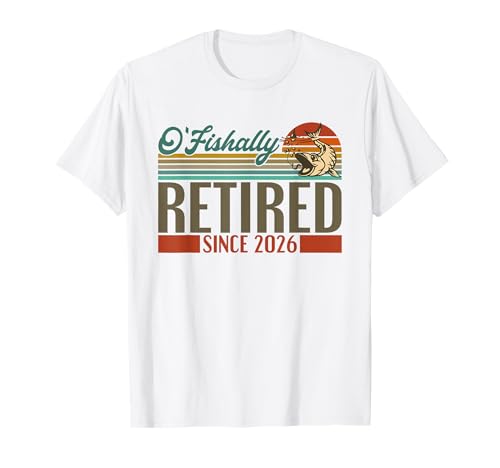 O'fishally Retired 2026 Pun Fishing Fishermen Retirement T-Shirt