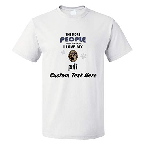 Custom Funny Graphic T Shirts for Men The More People Meet Love My Puli Dog Cotton Top White Personalized Text Here Large