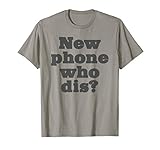 New Phone Who Dis Funny Text Message Slang Meme T-Shirt