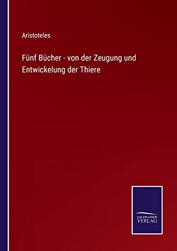 Fünf Bücher - von der Zeugung und Entwickelung der Thiere (German Edition)