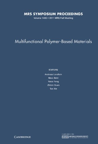 Multifunctional Polymer-Based Materials: Volume 1403: Symposium Held November 28-december 2, 2011, Boston, Massachusetts, U.s.a. (MRS Proceedings)