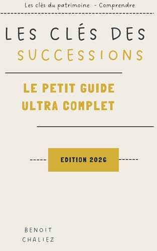Les clés des successions: Le petit guide ultra pratique (Les clés du patrimoine t. 2)