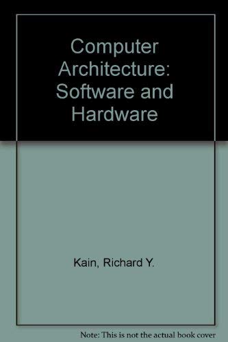 Computer Architecture: Software and Hardware: Kain, Richard Y ...