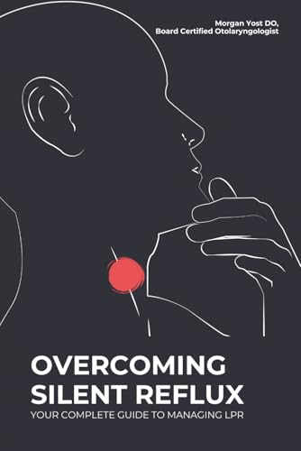 OVERCOMING SILENT REFLUX: YOUR COMPLETE GUIDE TO MANAGING LPR