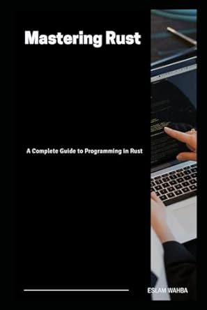 Mastering Rust: A Complete Guide to Programming in Rust: Wahba, Eslam ...