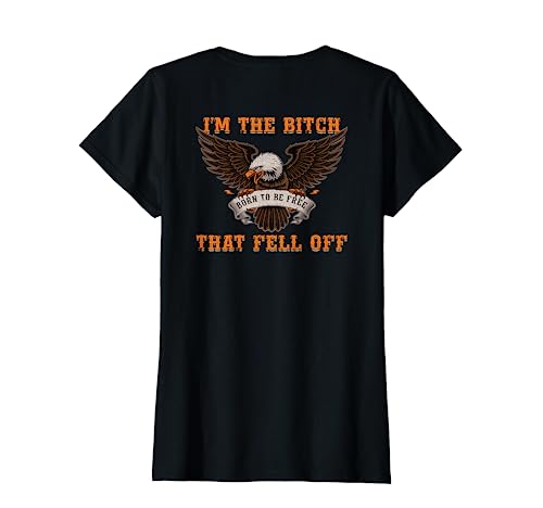 I'm The Bitch That Fell Off Shirt