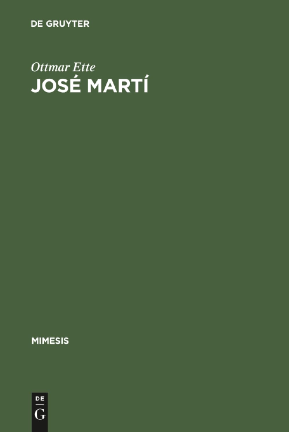 José Martí: Teil I: Apostel - Dichter - Revolutionär. Eine Geschichte seiner Rezeption (Mimesis, 10, Band 10)