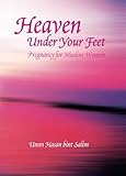 Heaven Under Your Feet: Pregnancy for Muslim Women