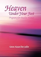 Heaven Under Your Feet: Pregnancy For Muslim Women 1842000926 Book Cover