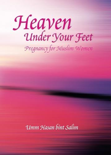 Heaven Under Your Feet: Pregnancy for Muslim Women
