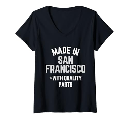 Mujer Hecho en San Francisco divertido eslogan nacido en San Francisco Camiseta Cuello V